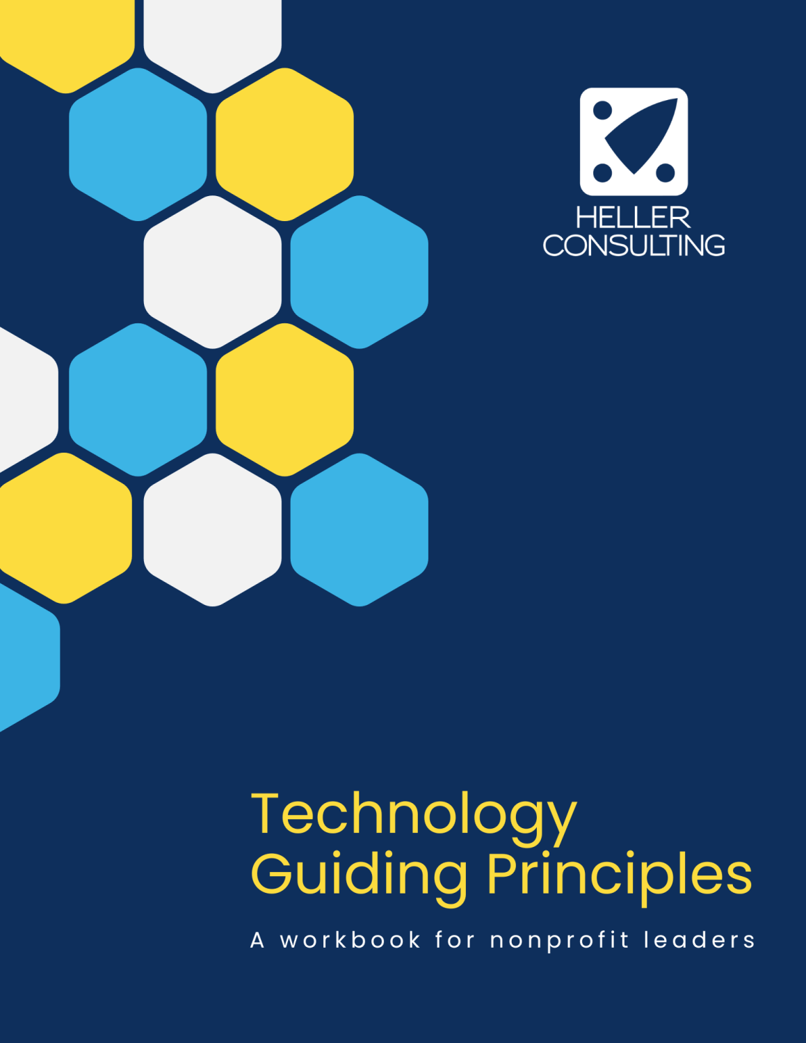 Dark blue cover with white, blue, and yellow hexagons on the left. Heller Consulting logo at the top right. Text reads: Technology Guiding Principles: A workbook for nonprofit leaders.